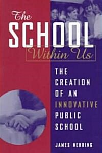 The School Within Us: The Creation of an Innovative Public School (Paperback)