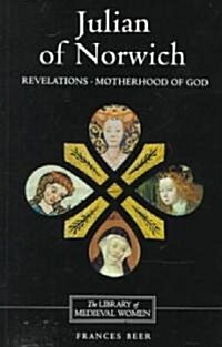 Julian of Norwich: Revelations of Divine Love and the Motherhood of God (Paperback)