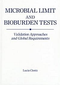 Microbial Limit and Bioburden Tests : Validation Approaches and Global Requirements (Hardcover)