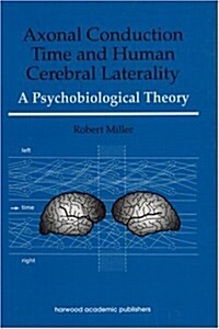 Axonal Conduction Time and Human Cerebral Laterality: A Psycological Theory (Hardcover)