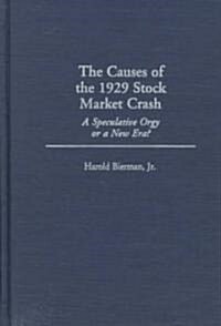 The Causes of the 1929 Stock Market Crash: A Speculative Orgy or a New Era? (Hardcover)