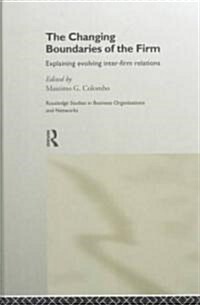 The Changing Boundaries of the Firm : Explaining Evolving Inter-firm Relations (Hardcover)