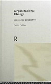 Organisational Change : Sociological Perspectives (Hardcover)