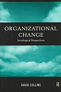 Organisational Change : Sociological Perspectives (Paperback)