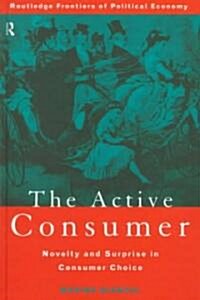 The Active Consumer : Novelty and Surprise in Consumer Choice (Hardcover)