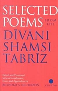 Selected Poems from the Divani Shamsi Tabriz (Paperback)