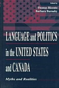 Language and Politics in the United States and Canada: Myths and Realities (Hardcover)