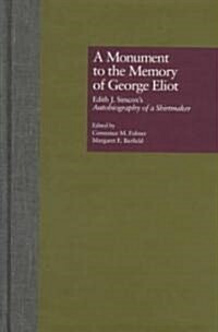 A Monument to the Memory of George Eliot: Edith J. Simcoxs Autobiography of a Shirtmaker (Hardcover)