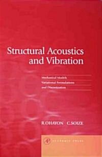 Structural Acoustics and Vibration: Mechanical Models, Variational Formulations and Discretization (Hardcover)