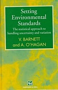 Setting Environmental Standards : The Statistical Approach to Handling Uncertainty and Variation (Hardcover)