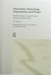 Information Technology, Organizations and People : Transformations in the UK Retail Financial Services (Hardcover)
