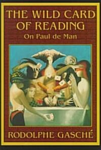 The Wild Card of Reading: On Paul de Man (Paperback, New)