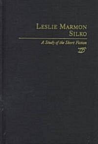 Leslie Marmon Silko: A Study in Short Fiction (Hardcover)