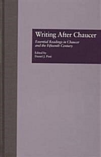 Writing After Chaucer: Essential Readings in Chaucer and the Fifteenth Century (Hardcover)