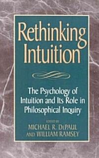 Rethinking Intuition: The Psychology of Intuition and Its Role in Philosophical Inquiry (Paperback)