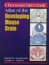 Chemoarchitectonic Atlas of the Developing Mouse Brain (Hardcover)