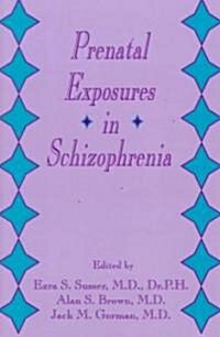 Prenatal Exposures in Schizophrenia (Hardcover)