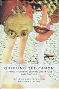 Queering the Canon: Defying Sights in German Literature and Culture (Hardcover)