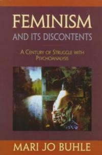 Feminism and its discontents : a century of struggle with psychoanalysis