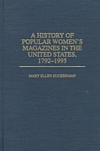 A History of Popular Womens Magazines in the United States, 1792-1995 (Hardcover)