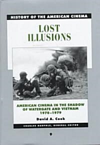 Lost Illusions: American Cinema in the Age of Watergate and Vietnam, 1970-1979 (Hardcover)
