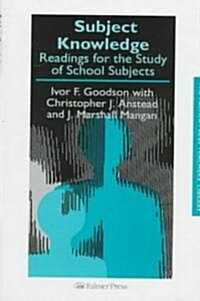 Subject Knowledge : Readings for the Study of School Subjects (Hardcover)