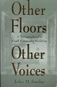 Other Floors, Other Voices: A Textography of a Small University Building (Paperback)