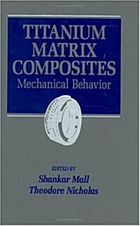 Titanium Matrix Composites: Mechanical Behavior (Hardcover)