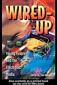 Wired Up : Young People And The Electronic Media (Paperback)