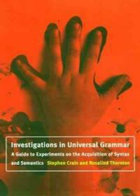 Investigations in universal grammar : a guide to experiments on the acquisition of syntax and semantics