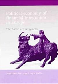 Political Economy of Financial Integration in Europe: The Battle of the Systems (Paperback)