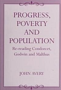 Progress, Poverty and Population : Re-reading Condorcet, Godwin and Malthus (Paperback)