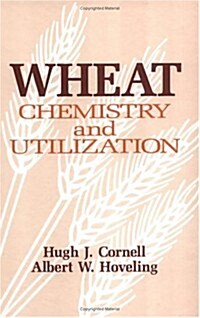 Wheat: Chemistry and Utilization (Hardcover)