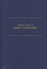 Critical Essays on Jerzy Kosinski: Jerzy Kosinski (Hardcover)