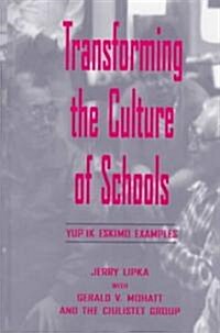 Transforming the Culture of Schools: Yup죏 Eskimo Examples (Hardcover)