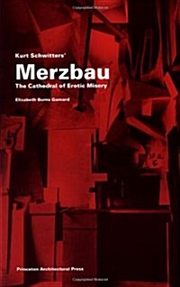 Kurt Schwitters Merzbau: The Cathedral of Erotic Misery (Paperback)