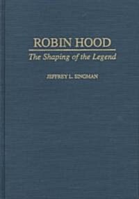 Robin Hood: The Shaping of the Legend (Hardcover)