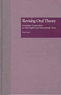 Revising Oral Theory: Formulaic Composition in Old English and Old Icelandic Verse (Hardcover)