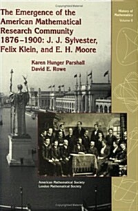 The Emergence of the American Mathematical Research Community, 1876-1900 (Paperback, Reprint)