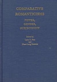 Comparative Romanticisms: Power, Gender, Subjectivity (Hardcover)