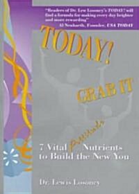 Today! Grab It: 7 Vital Attitude Nutrients to Build the New You (Paperback)