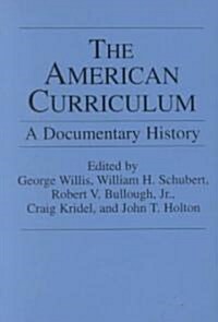 The American Curriculum: A Documentary History (Paperback)