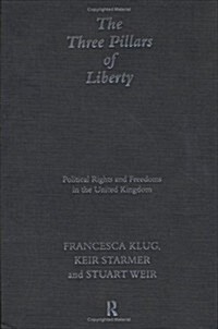 The Three Pillars of Liberty : Political Rights and Freedoms in the United Kingdom (Hardcover)