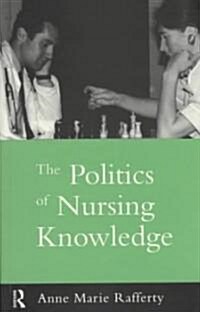 The Politics of Nursing Knowledge (Paperback)