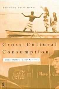 Cross-cultural Consumption : Global Markets, Local Realities (Paperback)