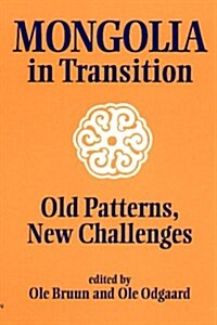 Mongolia in Transition : Old Patterns, New Challenges (Paperback)