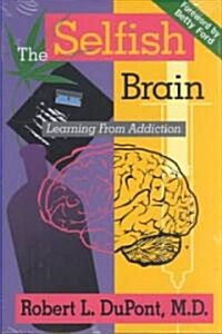 The Selfish Brain: Learning From Addiction (Hardcover)