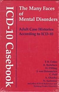 ICD-10 Casebook: The Many Faces of Mental Disorders--Adult Case Histories According to ICD-10 (Hardcover)