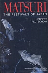 Matsuri: The Festivals of Japan : With a Selection from P.G. ONeills Photographic Archive of Matsuri (Hardcover)