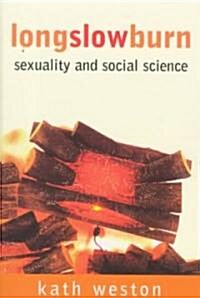 Long Slow Burn : Sexuality and Social Science (Paperback)